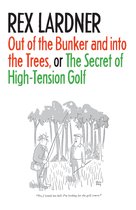 Out of the Bunker and into the Trees, or The Secret of High-Tension Golf