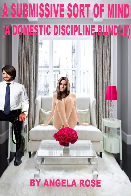 A Submissive Sort Of Mind (A Domestic Discipline Bundle) - cover