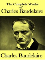 The Complete Works of Charles Baudelaire