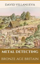 Metal Detecting Britain - Metal Detecting Bronze Age Britain