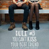 Rule #3: You Can't Kiss Your Best Friend