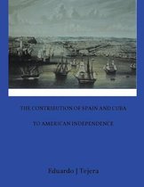 The Contribution of Spain and Cuba to American Independence