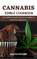 Cannabis Edible Cookbook: Incredible Cannabis Recipes to Make at Home for Beginners