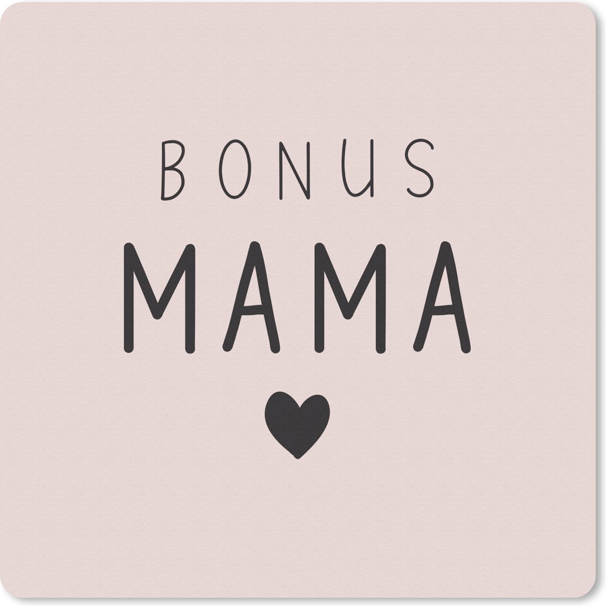 Muismat 30x30 cm - Mousepad Spreuken - Bonus mama - Quotes - Moeder - Muismatten