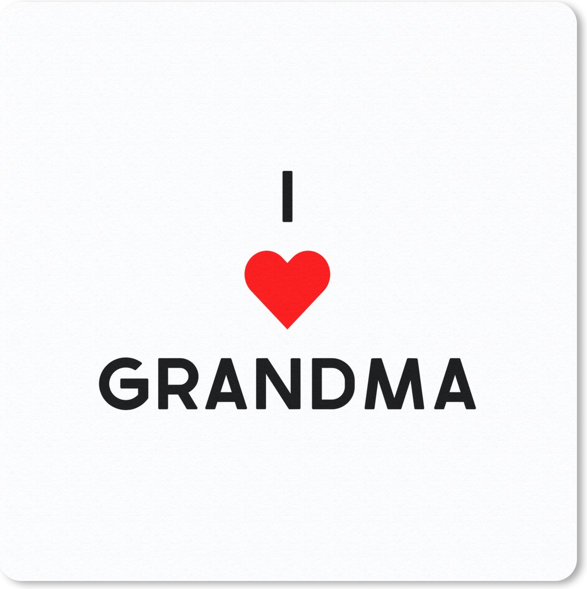 Muismat 30x30 cm - Mousepad Spreuken - I love grandma - Quotes - Oma - Muismatten