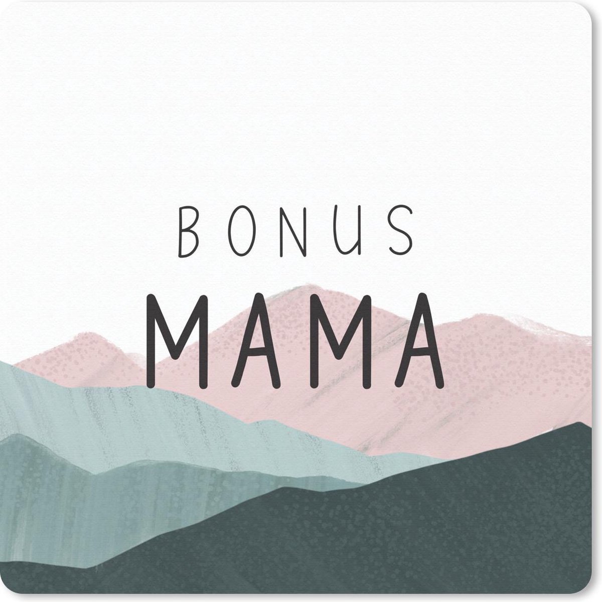 Muismat 30x30 cm - Mousepad Spreuken - Bonus mama - Quotes - Mama - Muismatten