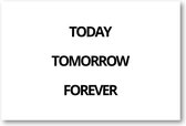 Today Tomorrow Forever - 90x60 Canvas Liggend - Besteposter - Minimalist - Tekstposters