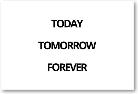 Today Tomorrow Forever - 90x60 Canvas Liggend - Besteposter - Minimalist - Tekstposters