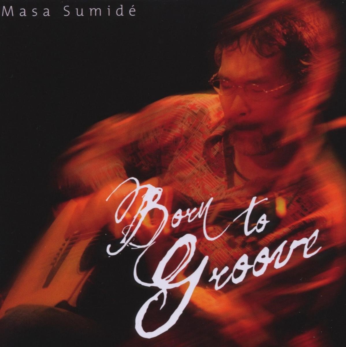 Masa Sumidé - Born To Groove (CD)