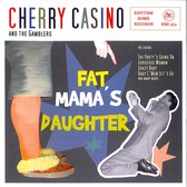 Cherry Casino & The Gamblers - Fat Mama's Daughter (CD)