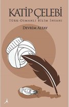 Katip Çelebi: Türk   Osmanlı Bilim İnsanı