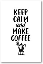 Keep Calm and Make Coffee Quote - 60x90 Dibond voor Binnen én Buiten - Minimalist - Tekstposters - Inspiratie