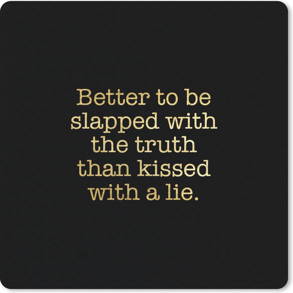 Muismat 20x20 cm - Mousepad Waarheid - Goud - Zwart - Quote - Muismatten