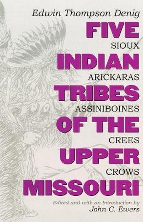 Five Indian Tribes of the Upper Missouri 9780806113081 Edwin Thompson Denig Boeken