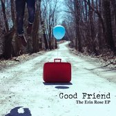 Good Friend - The Erin Rose Ep (7" Vinyl Single)