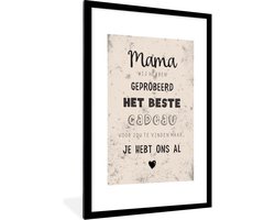 Fotolijst inclusief poster - Posterlijst 80x120 cm - Posters - Spreuken - Quotes - Mama - Mama je hebt ons al - Foto in lijst decoratie - Cadeau voor moeder - Moederdag cadeautje