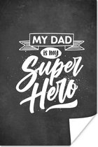 Poster Quotes - Spreuken - Vaderdag - My dad is my superhero - 120x180 cm XXL - Vaderdag cadeau - Geschenk - Cadeautje voor hem - Tip - Mannen