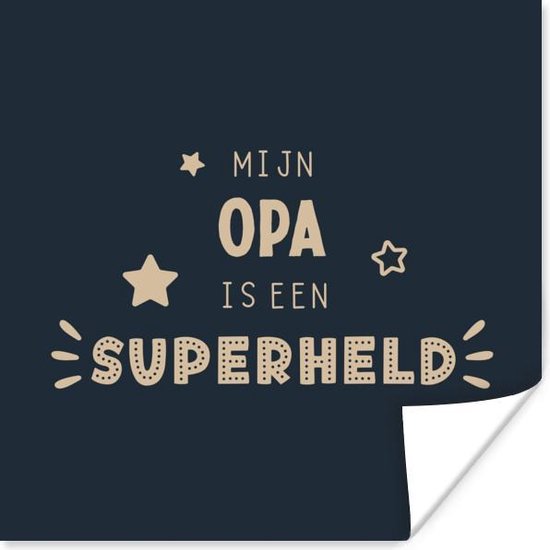 Poster Quotes - Mijn opa is een superheld - Spreuken - Opa - 50x50 cm - Vaderdag cadeau - Geschenk - Cadeautje voor hem - Tip - Mannen