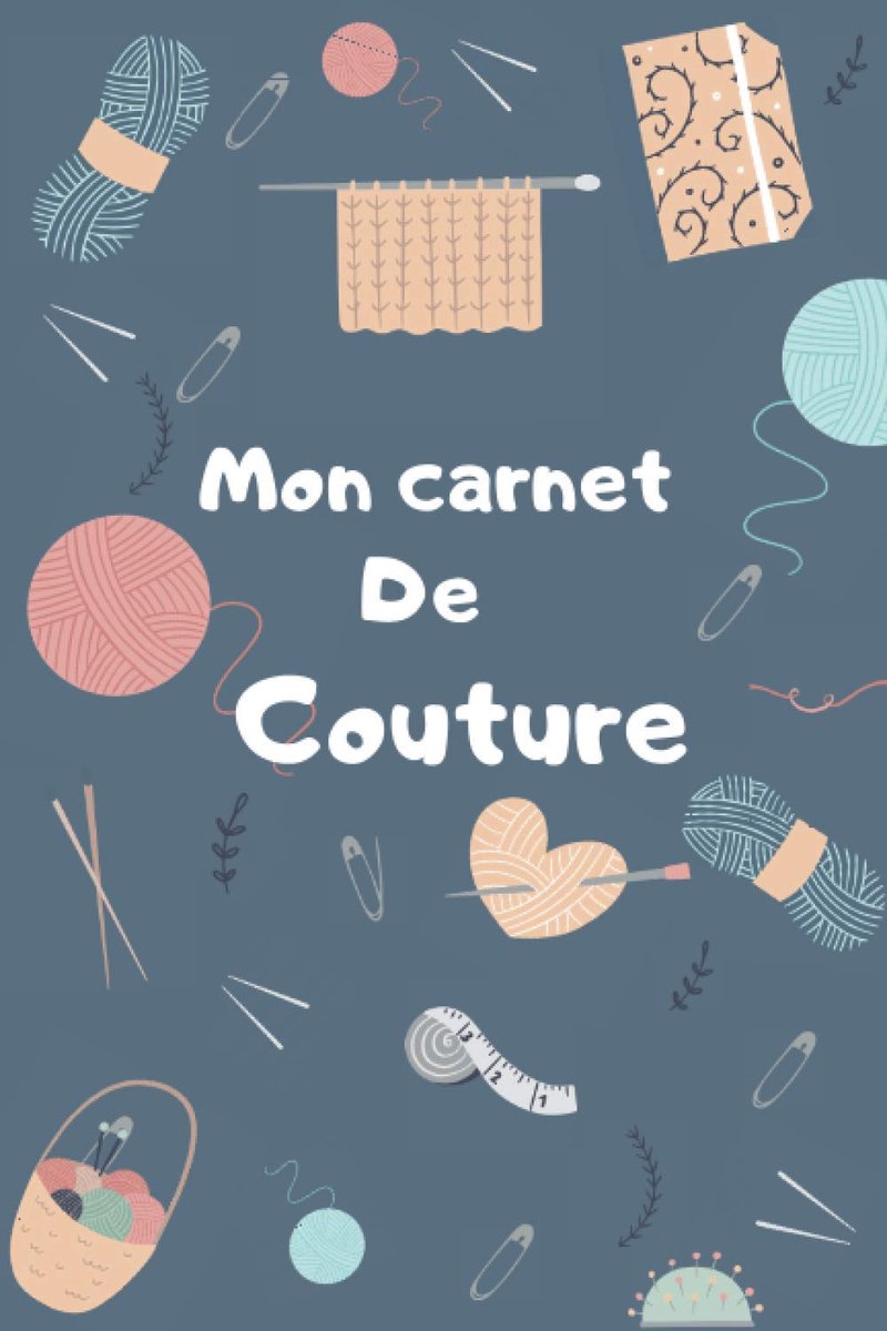 Mon carnet de couture: Planificateur de projet pour Couturière - Conservez et planifiez tous les détails de vos projets de couture - Planificateur de ... 120 Pages - Livre de Création Couture Tissus