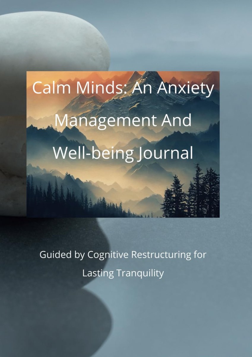 Minds: An Anxiety Management And Well-being Journal: Guided by Cognitive Restructuring for Lasting Tranquility