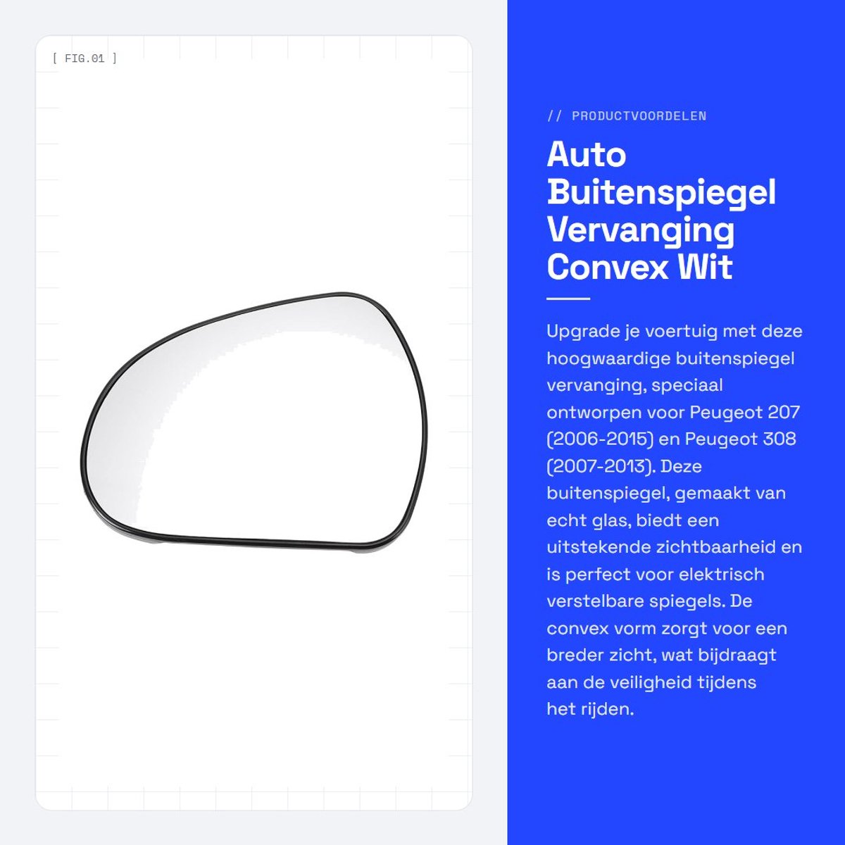 Dailygoods - Auto Buitenspiegel Vervanging - Convex Wit Glas - Niet Verwarmd - Geschikt voor Peugeot 207 2006-2015 en Peugeot 308 2007-2013