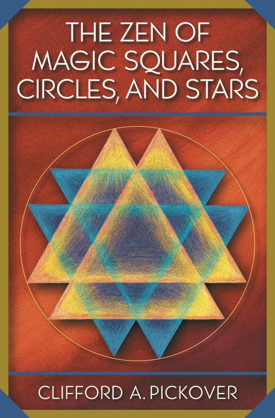 Het boek 'The Zen of Magic Squares, Circles, and Stars' van Clifford A. Pickover met een oranje, rode en blauwe geometrische voorstelling van vierkanten, cirkels en sterren.