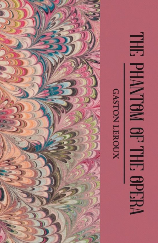 Couverture de "The Phantom of the Opera" par Gaston Leroux, sur fond rose avec un motif marbré aux couleurs pastel multicolores.