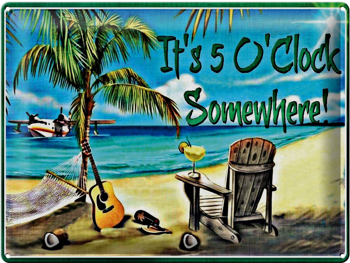 Blechschild Spruch 30x40 cm It is 5 O clock somewhere Deko Schild
