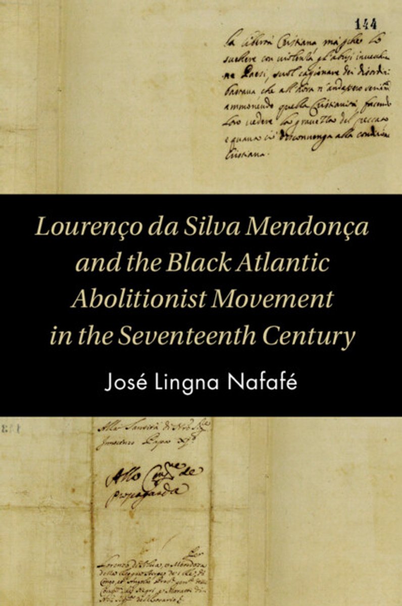 Cambridge Studies On The African Diaspora- Lourenço Da Silva Mendonça And The Black Atlantic Abolitionist Movement In The Seventeenth Century