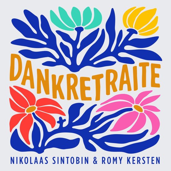 Gekleurde illustratie met tekst 'DANKRETRAITE' in oranje letters, omringd door blauwe bladeren en kleurrijke bloemen in rood, roze, turquoise en geel. Onderaan staan de namen Nikolaas Sintobin & Romy Kersten.