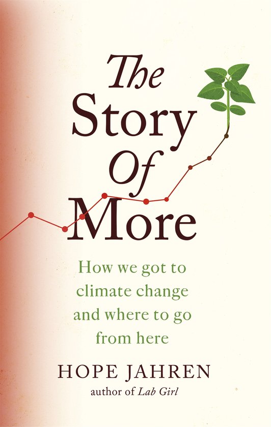 The Story of More How We Got to Climate Change and Where to  ... - cover