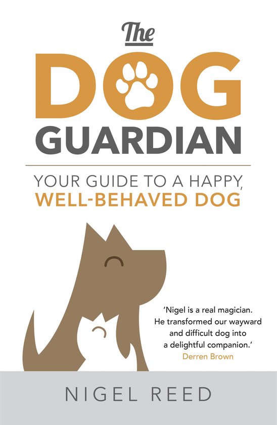 The Dog Guardian Your Guide to a Happy, WellBehaved Dog - cover