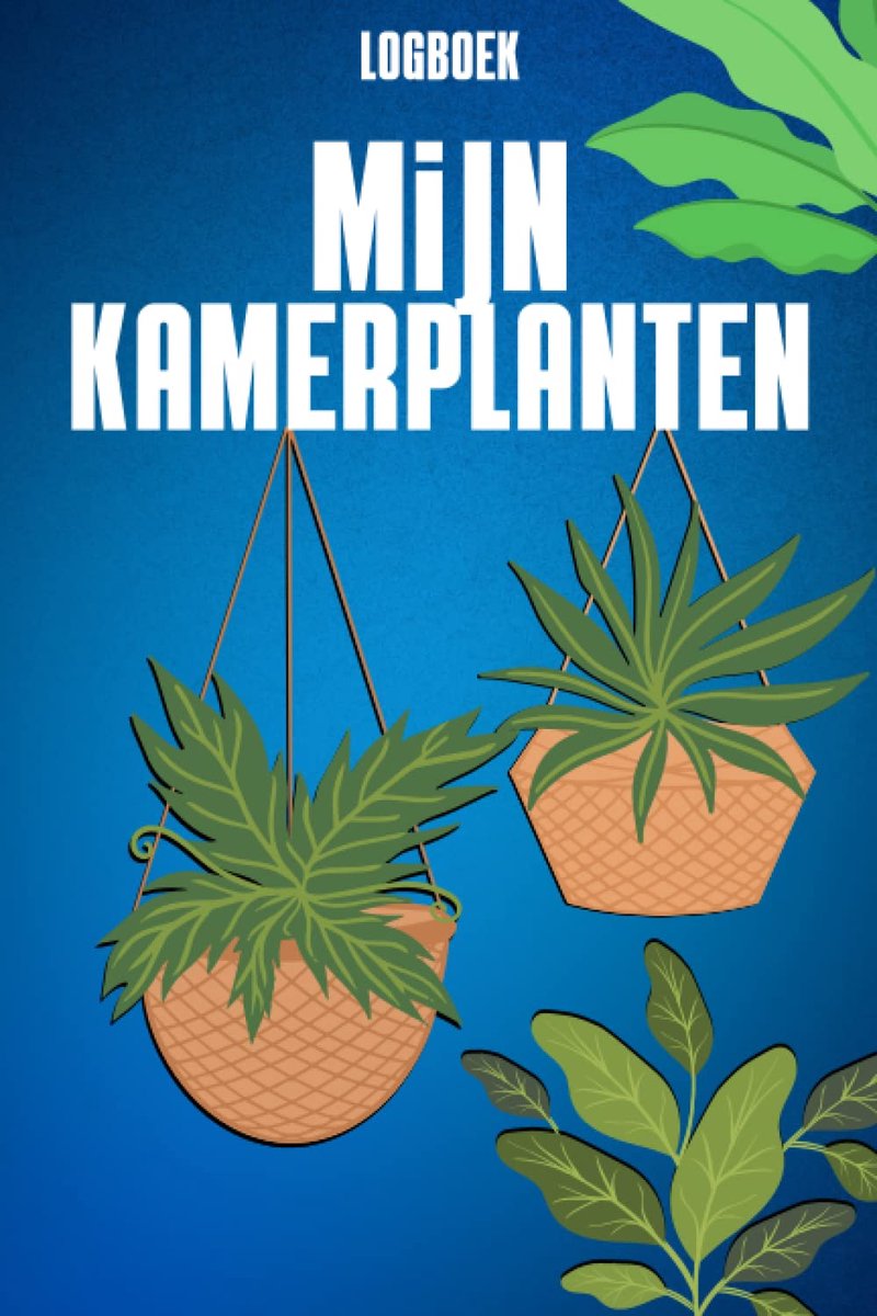 Kamerplanten logboek 6x9 - notitieboek voor binnen- en buitenplanten - opvolgingsformulieren - ShopVlot