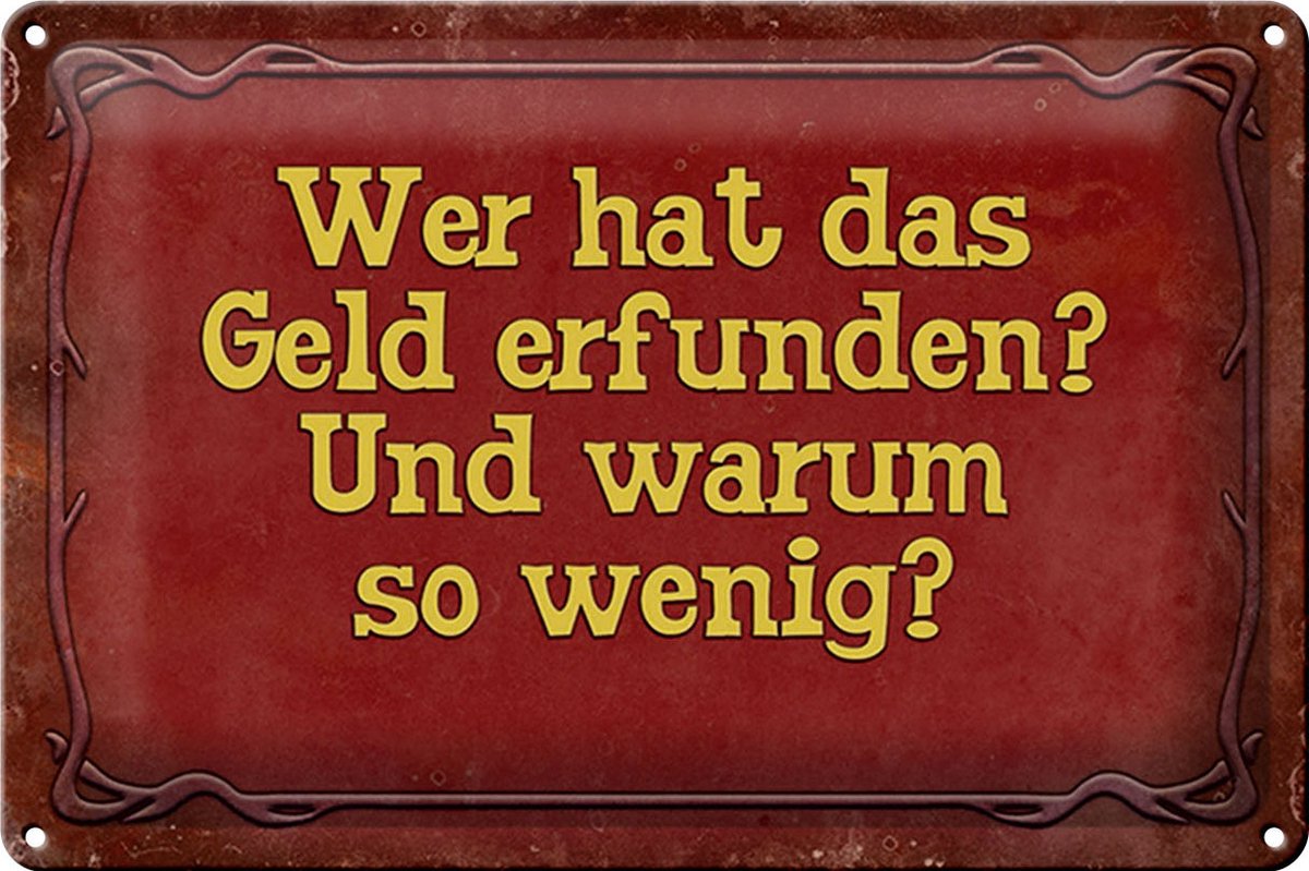 Blechschild Spruch 30x20cm wer hat das Geld erfunden und