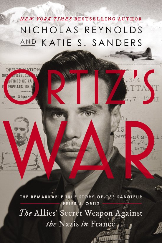 Boekcover 'Ortiz's War' met een portret van Peter Ortiz, met rode tekst 'Ortiz's War' en de ondertitel 'The Allies' Secret Weapon Against the Nazis in France'.