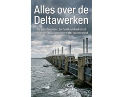 Alles over de Deltawerken