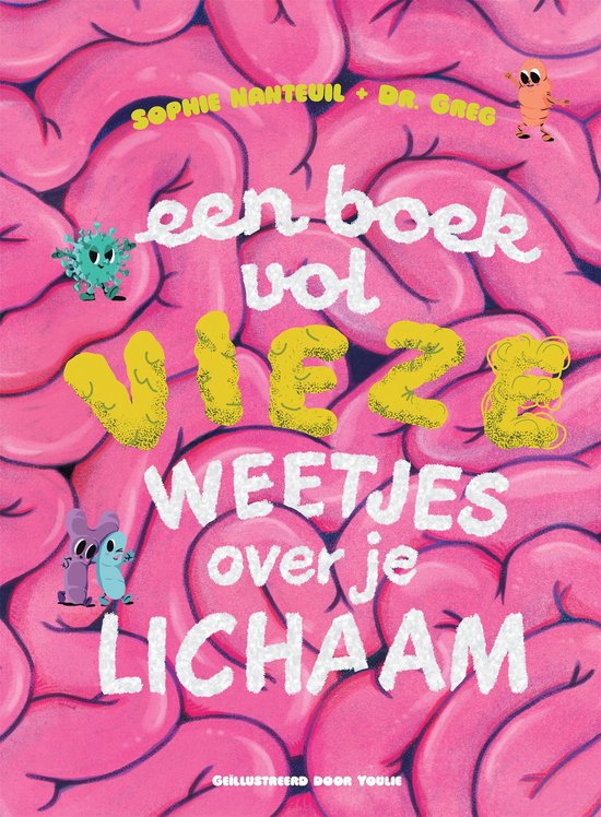 Boek "Een boek vol vieze weetjes over je lichaam" met illustraties van hersenen, bacteriën en een brein. Geschreven door Sophie Nanteuil en Dr. Greg.
