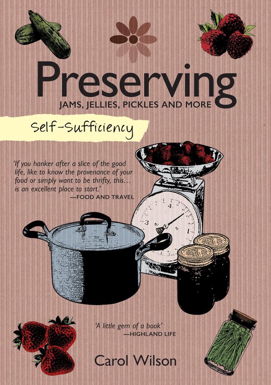Boekomslag met de titel 'Preserving: Jams, Jellies, Pickles and More. Self-Sufficiency' door Carol Wilson. Illustraties van fruit, groenten en een weegschaal.
