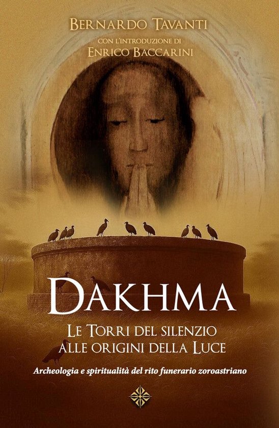 Dakhma: Le Torri del silenzio alle origini della Luce - cover
