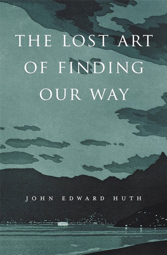 The Lost Art of Finding Our Way - cover