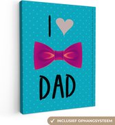 Canvas Schilderij Spreuken - I love dad - Quotes - Papa - 30x40 cm - Wanddecoratie - Vaderdag cadeau - Geschenk - Cadeautje voor hem - Tip - Mannen