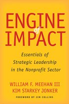 Engine of Impact Essentials of Strategic Leadership in the Nonprofit Sector