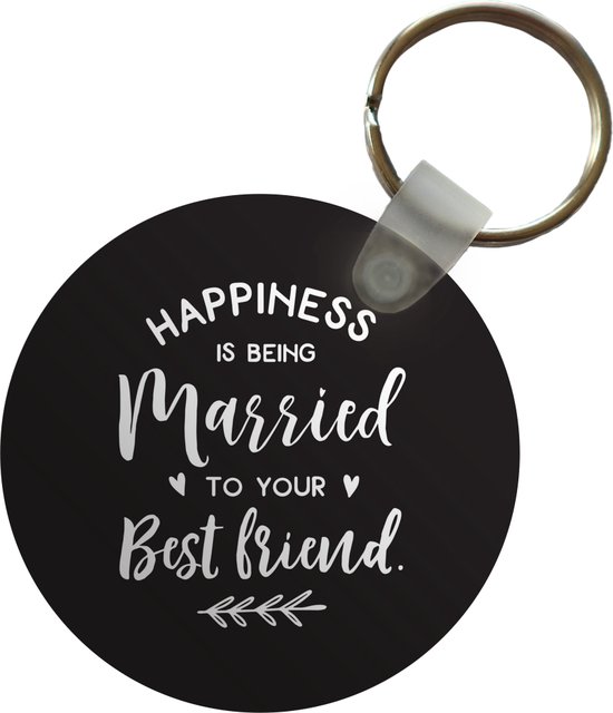 Foto: Sleutelhanger spreuken quotes happiness is being married to your best friend plastic rond uitdeelcadeautjes