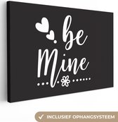 Canvas Schilderij Quotes - Spreuken - Be mine - 90x60 cm - Wanddecoratie