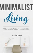 Minimalist Living - Why Less Is Actually More In Life