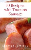 10 Recipes with Toscana Sausage