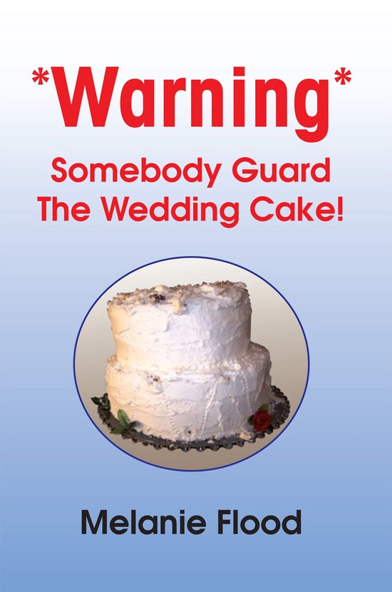 *Warning* Somebody Guard the Wedding Cake! - cover