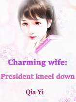Volume 1 1 - Charming wife: President kneel down