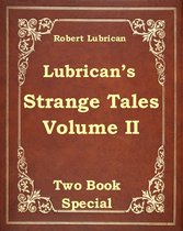 Lubrican's Strange Tales Volume II