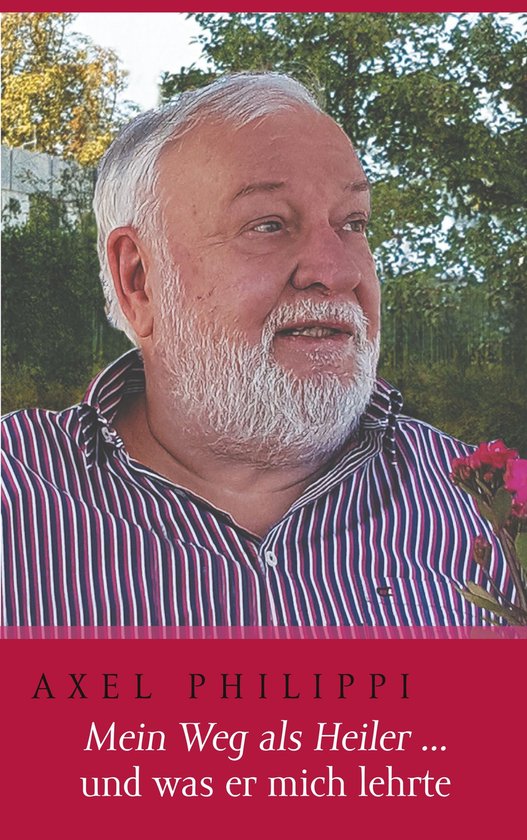Mein Weg als Heiler und was er mich lehrte (ebook), Axel Philippi ...